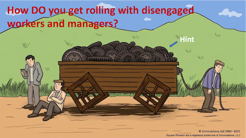 Workers and managers ARE unengaged so what can we do to change things?